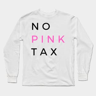 No Pink Tax Long Sleeve T-Shirt